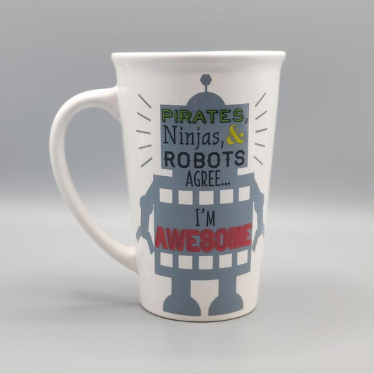 Pirates, Ninjas, and Robots Agree… I'm Awesome Mug