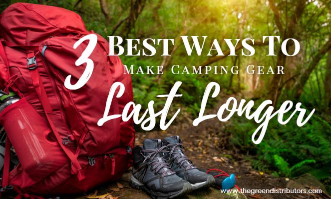 3 Best Ways to Make Camping Gear Last Longer